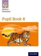 Nelson Grammar: Pupil Book 6 (year 6/p7) Pack Of 15 di Wendy Wren edito da Oxford University Press