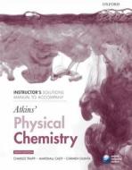 Instructor's Solutions Manual To Accompany Atkins' Physical Chemistry 9/e di Charles Trapp, Marshall Cady, Carmen Giunta edito da Oxford University Press