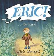 Eric! di Christopher Wormell edito da Random House Children's Publishers Uk