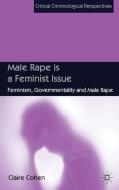 Male Rape is a Feminist Issue di Claire Cohen edito da Palgrave Macmillan