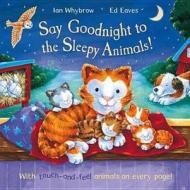 Say Goodnight To The Sleepy Animals! di Ian Whybrow edito da Pan Macmillan