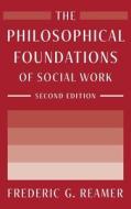 The Philosophical Foundations Of Social Work di Frederic G Reamer edito da Columbia University Press