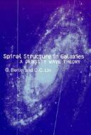 Spiral Structure In Galaxies di Giuseppe Bertin, C.C. Lin edito da Mit Press Ltd