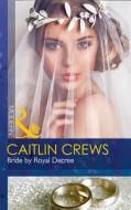 Bride By Royal Decree di Caitlin Crews edito da Harpercollins Publishers
