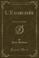 Hervieu, P: L'Exorcisée di Paul Hervieu edito da Forgotten Books