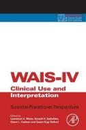 Wais-iv Clinical Use And Interpretation edito da Academic Press