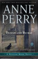 Defend and Betray di Anne Perry edito da BALLANTINE BOOKS