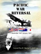 Pacific War Reversal di USAF (Ret. Colonel Roy M. Stanley II edito da Lulu.com