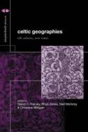 Celtic Geographies di David C. Harvey edito da Routledge