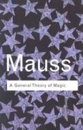 A General Theory of Magic di Marcel Mauss edito da Taylor & Francis Ltd