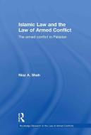 Islamic Law and the Law of Armed Conflict di Niaz A. Shah edito da Taylor & Francis Ltd