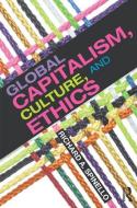 Global Capitalism, Culture, and Ethics di Richard Spinello edito da Routledge