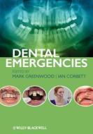Dental Emergencies di Mark Greenwood edito da Wiley-Blackwell