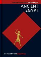 The Thames & Hudson Dictionary of Ancient Egypt di Toby Wilkinson edito da Thames & Hudson Ltd