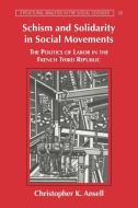 Schism and Solidarity in Social Movements di Christopher K. Ansell edito da Cambridge University Press