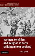 Women, Feminism and Religion in Early Enlightenment England di Sarah Apetrei edito da Cambridge University Press