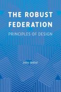 The Robust Federation di Jenna Bednar edito da Cambridge University Press