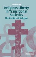 Religious Liberty in Transitional Societies di John Anderson edito da Cambridge University Press