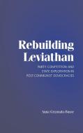 Rebuilding Leviathan di Anna Grzymala-Busse edito da Cambridge University Press