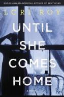 Until She Comes Home di Lori Roy edito da Dutton Books