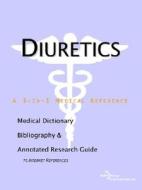 Diuretics - A Medical Dictionary, Bibliography, And Annotated Research Guide To Internet References di Icon Health Publications edito da Icon Group International