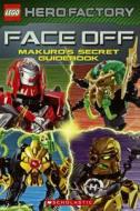 Faceoff!: Makuro's Secret Guidebook di Greg Farshtey edito da Turtleback Books