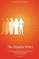 The Chipotle Effect: The Changing Landscape of the American Social Consumer and How Fast Casual Is Impacting the Future of Restaurants. di Paul Barron edito da Transmedia Press