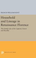 Household and Lineage in Renaissance Florence di Francis William Kent edito da Princeton University Press