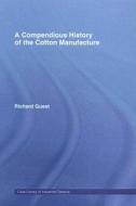 A Compendious History of Cotton Manufacture di Richard Guest edito da Taylor & Francis Ltd