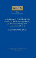 Conscience as Consciousness: Idea of Self-Awareness in French Philosophical Writing from Descartes to Diderot di Catherine Glyn Davies edito da OXFORD UNIV PR