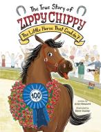 The True Story of Zippy Chippy: The Little Horse That Couldn't di Artie Bennett edito da NORTHSOUTH BOOKS