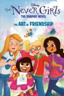 The Art of Friendship (Disney the Never Girls: Graphic Novel #2) di Random House Disney edito da RANDOM HOUSE DISNEY