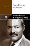 War in Ernest Hemingway's a Farewell to Arms edito da Greenhaven Press