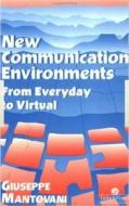 New Communications Environments di Giuseppe Mantovani edito da Taylor & Francis Ltd