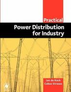 Practical Power Distribution For Industry di Jan De Kock, Cobus Strauss edito da Elsevier Science & Technology