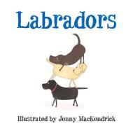 Labradors di Jenny MacKendrick edito da The History Press Ltd