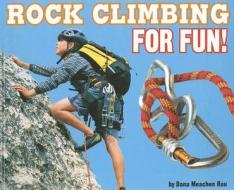 Rock Climbing for Fun! di Dana Meachen Rau, Frances J. Bonacci, Bob Culp edito da Compass Point Books