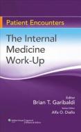 The Internal Medicine Work-up di Brian T. Garibaldi edito da Lippincott Williams And Wilkins