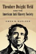 Muelder, O:  Theodore Dwight Weld and the American Anti-Slav di Owen W. Muelder edito da McFarland