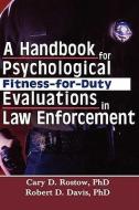 A Handbook for Psychological Fitness-for-Duty Evaluations in Law Enforcement di Robert D. Davis, Cary D. Rostow edito da Taylor & Francis Inc