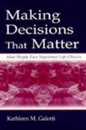 Making Decisions That Matter di Kathleen M. Galotti edito da Taylor & Francis Inc