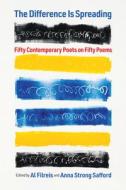 The Difference Is Spreading: Fifty Contemporary Poets on Fifty Poems edito da UNIV OF PENNSYLVANIA PR