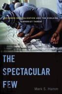 The Spectacular Few di Mark S. Hamm edito da New York University Press