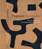 Pragmatic Spirituality di Gayraud S. Wilmore edito da NYU Press
