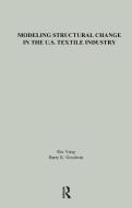 Modeling Structural Change in the U.S. Textile Industry di Shu Yang, Barry K. Goodwin edito da Taylor & Francis Inc