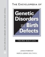 The Encyclopedia of Genetic Disorders and Birth Defects di James Wynbrandt edito da Facts On File