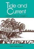 Tide and Current Fishponds of Hawaii di Carol Araki Wyban edito da UNIV OF HAWAII PR