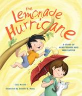 The Lemonade Hurricane - A Story of Mindfulness and Meditation di Licia Morelli edito da Tilbury House Publishers