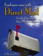 Fundyour Cause with Direct Mail: Secrets of Successful Direct Mail Fund Raising di Benjamin Hart edito da JAMESON BOOKS