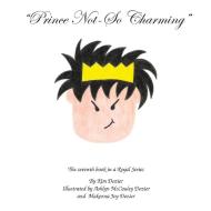 Prince Not-So Charming di Kim L Dozier edito da MKADesigns